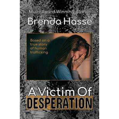 A Victim Of Desperation - by  Brenda Hasse (Paperback)