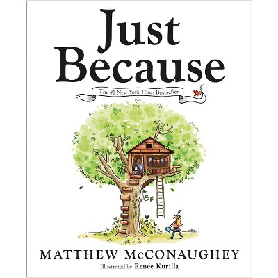 Just Because - by  Matthew McConaughey (Hardcover)