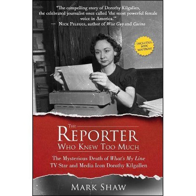  The Reporter Who Knew Too Much - by  Mark Shaw (Paperback) 