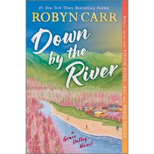 Down by the River - (Grace Valley Novel) by Robyn Carr - 1 of 1