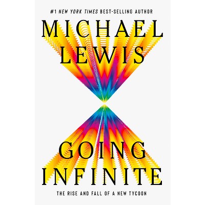 Going Infinite - by  Michael Lewis (Hardcover)