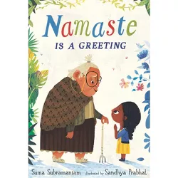 Namaste Is a Greeting - by Suma Subramaniam (Hardcover)