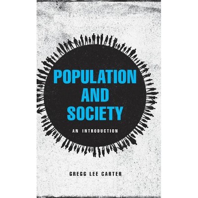 Population and Society - by  Gregg Lee Carter (Hardcover)