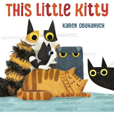 This Little Kitty - By Karen Obuhanych (hardcover) : Target