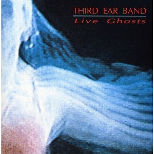 Third Ear Band - Live Ghosts (CD) - 1 of 1