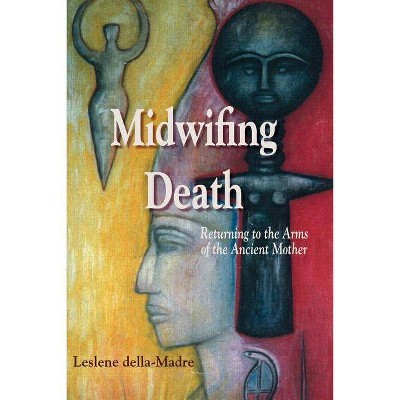 Midwifing Death - by  Leslene Della Madre (Paperback)