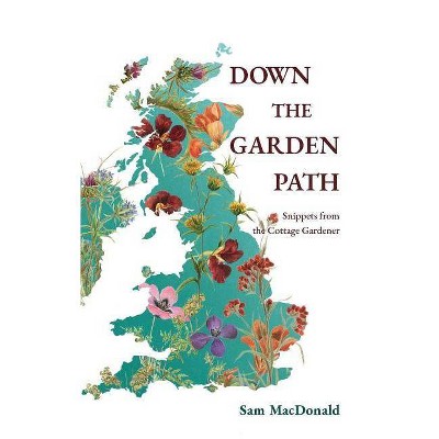 Down the Garden Path - by  Sam MacDonald (Paperback)