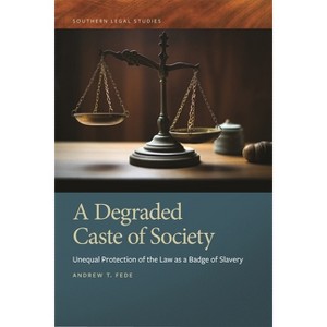 Degraded Caste of Society - (Southern Legal Studies) by  Andrew T Fede (Hardcover) - 1 of 1