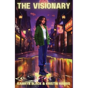 The Visionary - by  Kamryn Black & Kristin Harris (Hardcover) - 1 of 1