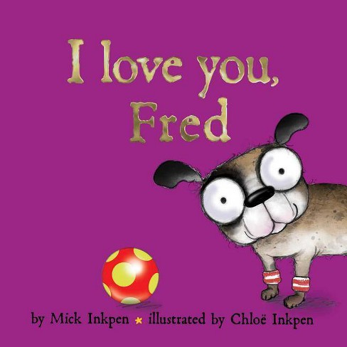 I Love You Fred By Mick Inkpen Hardcover - 