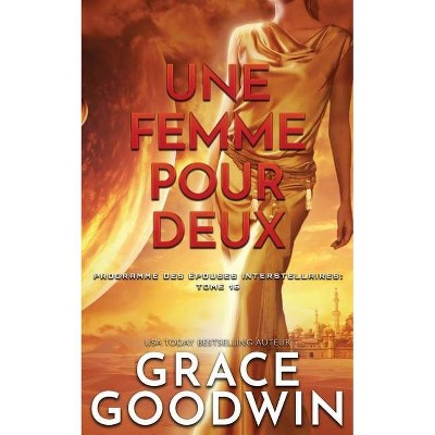 Une Femme Pour Deux - (Programme Des Épouses Interstellaires) by  Grace Goodwin (Paperback)