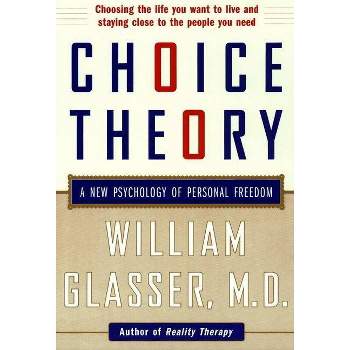 Choice Theory - by  William Glasser (Paperback)