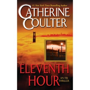 Eleventh Hour - (FBI Thriller) by  Catherine Coulter (Paperback) - 1 of 1