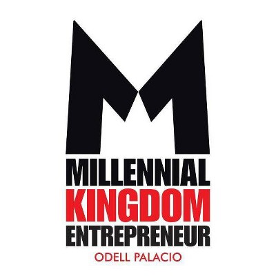  Millennial Kingdom Entrepreneur - by  Odell Palacio (Paperback) 