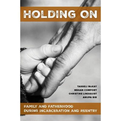 Holding on - by  Tasseli McKay & Megan Comfort & Christine Lindquist & Anupa Bir (Paperback)