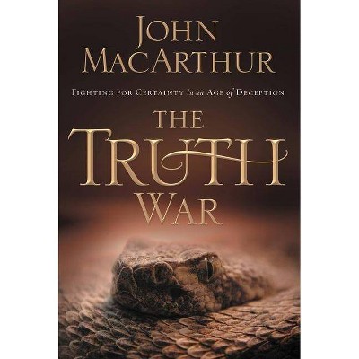 The Truth War - by  John F MacArthur (Paperback)