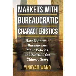 Markets with Bureaucratic Characteristics - (Middle Range) by Yingyao Wang - 1 of 1