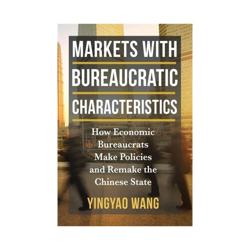 Markets with Bureaucratic Characteristics - (Middle Range) by Yingyao Wang, 1 of 2