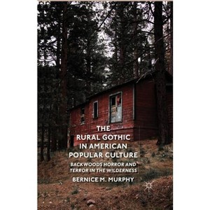 The Rural Gothic in American Popular Culture - by  B Murphy (Paperback) - 1 of 1