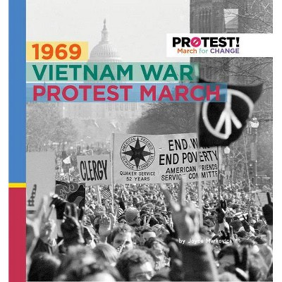 1969 Vietnam War Protest March - (Protest! March for Change) by  Joyce Markovics (Paperback)