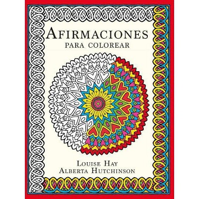  Afirmaciones Para Colorear - by  Louise L Hay (Paperback) 