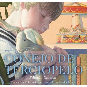 El Conejo de Terciopelo - (Charles Santore Children's Classics) by  Margery Williams (Hardcover) - 1 of 1
