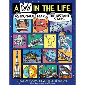 A Day in the Life of an Astronaut, Mars, and the Distant Stars - by  Mike Barfield (Hardcover) - 1 of 1