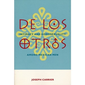 De Los Otros - (Between Men-Between Women: Lesbian & Gay Studies) by  Joseph Carrier (Paperback) - 1 of 1