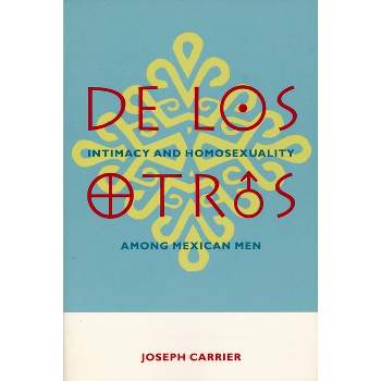 De Los Otros - (Between Men-Between Women: Lesbian & Gay Studies) by  Joseph Carrier (Paperback)