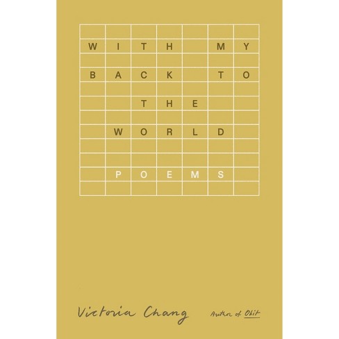 With My Back to the World - by Victoria Chang (Hardcover)