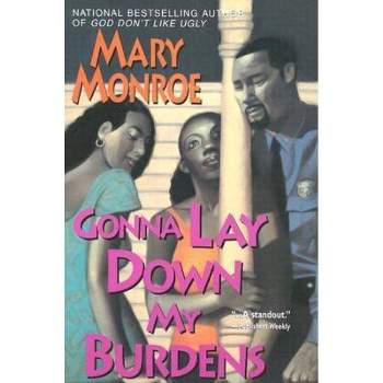 Gonna Lay Down My Burdens - by  Mary Monroe (Paperback)