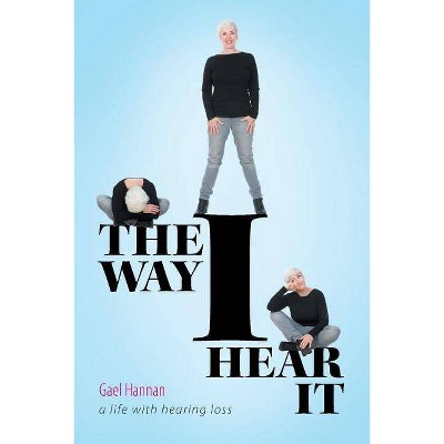 The Way I Hear It - by  Gael Hannan (Paperback)