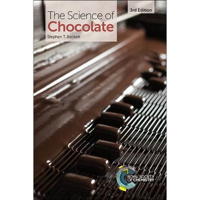 The Science of Chocolate - 3rd Edition by  Stephen T Beckett (Paperback)