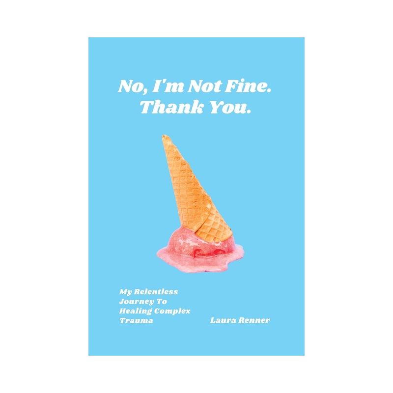 No, I'm Not Fine. Thank You. - by  Laura Renner (Hardcover), 1 of 2