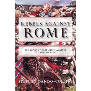 Rebels Against Rome - by  Stephen Dando-Collins (Paperback) - 1 of 1