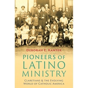 Pioneers of Latino Ministry - by  Deborah E Kanter (Hardcover) - 1 of 1