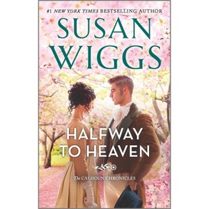 Halfway to Heaven - (Calhoun Chronicles) by  Susan Wiggs (Paperback) - 1 of 1