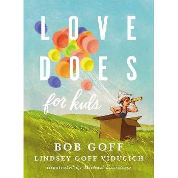 Love Does for Kids - by  Bob Goff & Lindsey Goff Viducich (Hardcover)
