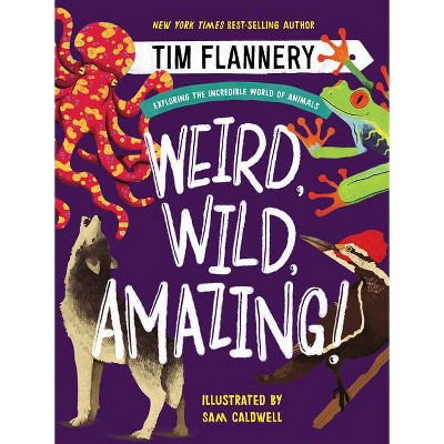 Weird, Wild, Amazing! - by  Flannery (Hardcover)