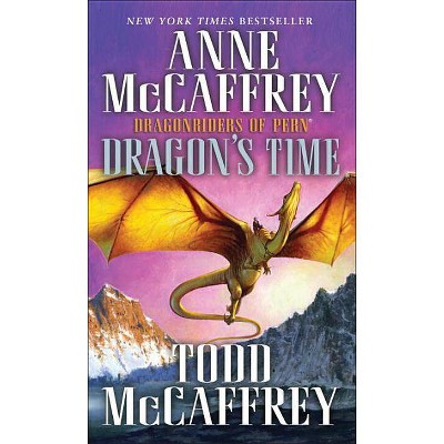 Dragon's Time - (Pern) by  Anne McCaffrey & Todd J McCaffrey (Paperback)