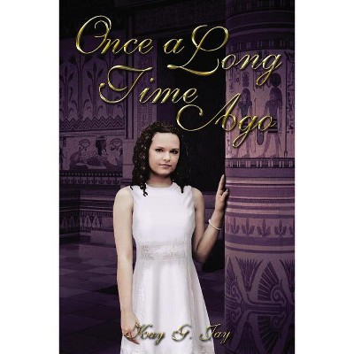 Once, a Long Time Ago - by  Kendra G Johnson (Paperback)