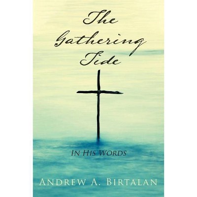 The Gathering Tide - by  Andrew A Birtalan (Paperback)