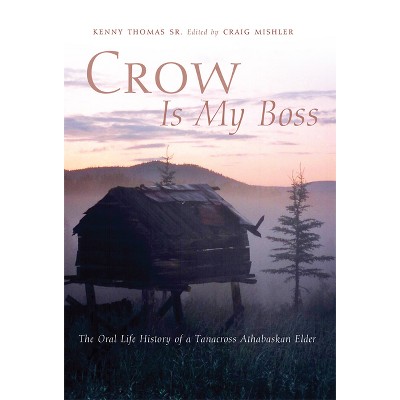 Crow Is My Boss - (Civilization of the American Indian) by  Kenny Thomas (Paperback)