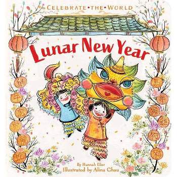 Lunar New Year - (Celebrate the World) by  Hannah Eliot (Board Book)