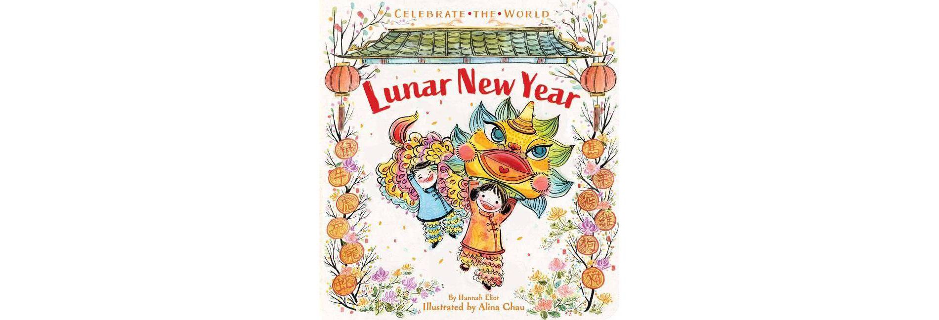 Lunar New Year - (Celebrate the World) by  Hannah Eliot (Board Book)