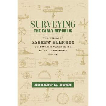 Surveying the Early Republic - (Library of Southern Civilization) Annotated by  Robert D Bush (Hardcover)