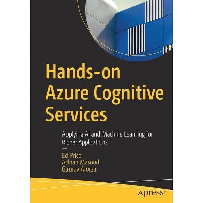 Hands-On Azure Cognitive Services - by  Ed Price & Adnan Masood & Gaurav Aroraa (Paperback)