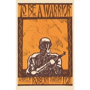 To Be A Warrior - by  Robert Barlow Fox (Paperback) - 1 of 1