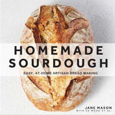 Homemade Sourdough - by  Jane Mason (Hardcover)