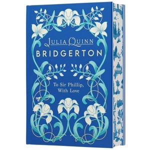 To Sir Phillip, with Love Deluxe Collector's Edition - (Bridgertons) by  Julia Quinn (Hardcover) - 1 of 1